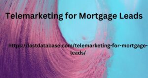 Telemarketing for Mortgage Leads